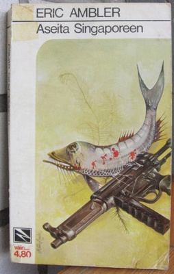 Eric Ambler: Aseita Singaporeen, Gummerus 1972. 283 s. 2p.