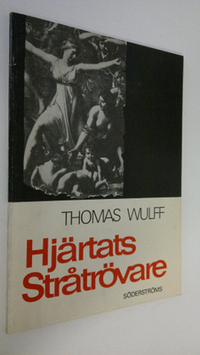 Thomas Wulff : Hjärtats stråtrövare : Pusselpoesi 1973-75