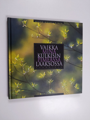 Risto Kormilainen : Vaikka minä kulkisin pimeässä laaksos...