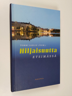 Tommi (toim.) Sarlin : Hiljaisuutta etsimässä