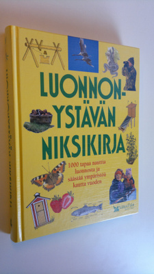 Luonnonystävän niksikirja : 1000 tapaa nauttia luonnosta ...