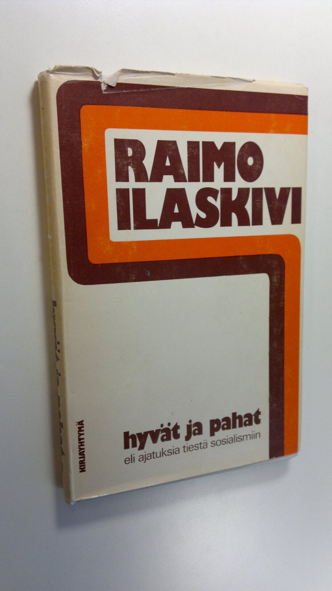 Raimo Ilaskivi : Hyvät ja pahat eli Ajatuksia tiestä sosi...