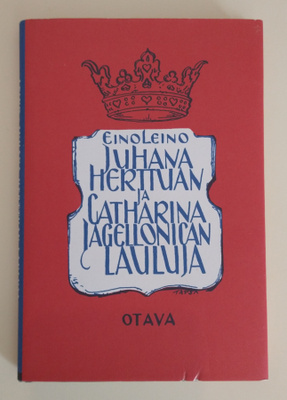 Eino Leino: Juhana Herttuan & Catharina Jagellonican lauluja
