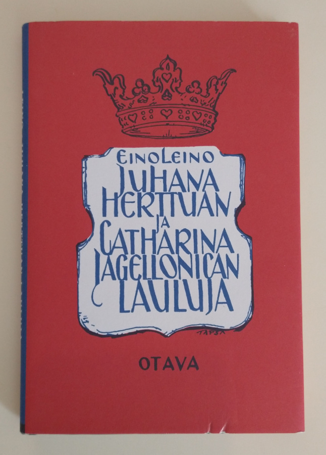 Eino Leino: Juhana Herttuan & Catharina Jagellonican lauluja