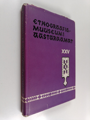 Etnograafiamuuseumi aastaraamat XXV = Ezhegodnik etnograf...