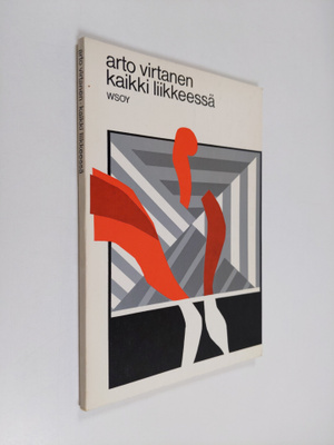Arto Virtanen : Kaikki liikkeessä : Runoja