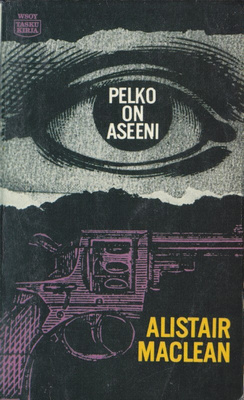 Alistair MacLean: Pelko on aseeni (Wsoy taskukirja 46)