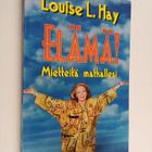 Louise L. Hay : Elämä! : mietteitä matkallesi - pikkukuva 1