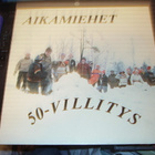 LP  : Aikamiehet : 50-Villitys ( 10 kpl signeerausta ) - pikkukuva 1