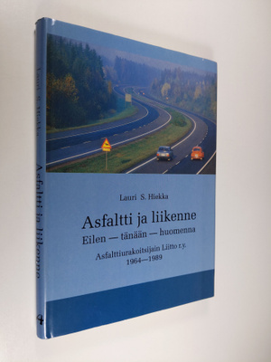 Lauri Hiekka : Asfaltti ja liikenne : eilen, tänään, huom...