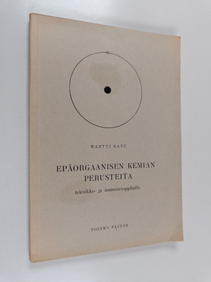 Martti Ratu : Epäorgaanisen kemian perusteita teknikko- j...