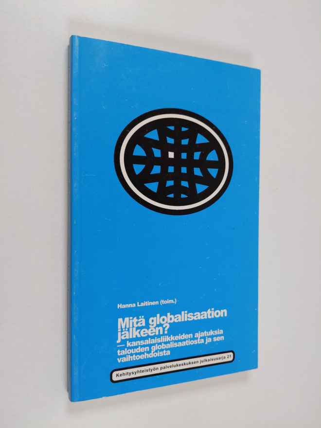 Mitä globalisaation jälkeen : kansalaisliikkeiden ajatuks...