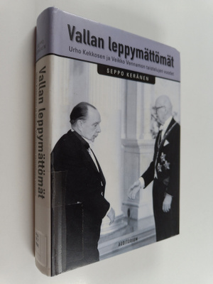 Seppo Keränen : Vallan leppymättömät : Urho Kekkosen ja V...