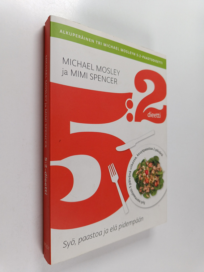 Michael Mosley ym. : 5:2 -dieetti : syö, paastoa ja elä p...