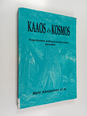 Matti Kauppinen : Kaaos & kosmos 1 : Kognitiivisen kulttu...