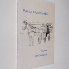 Pauli Murtomäki : Ajan matkassa : pakinoita 1967-2001 - pikkukuva 1
