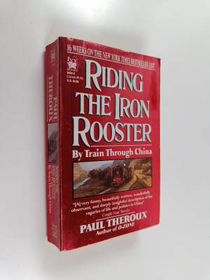 Paul Theroux : Riding the Iron Rooster - By Train Through...