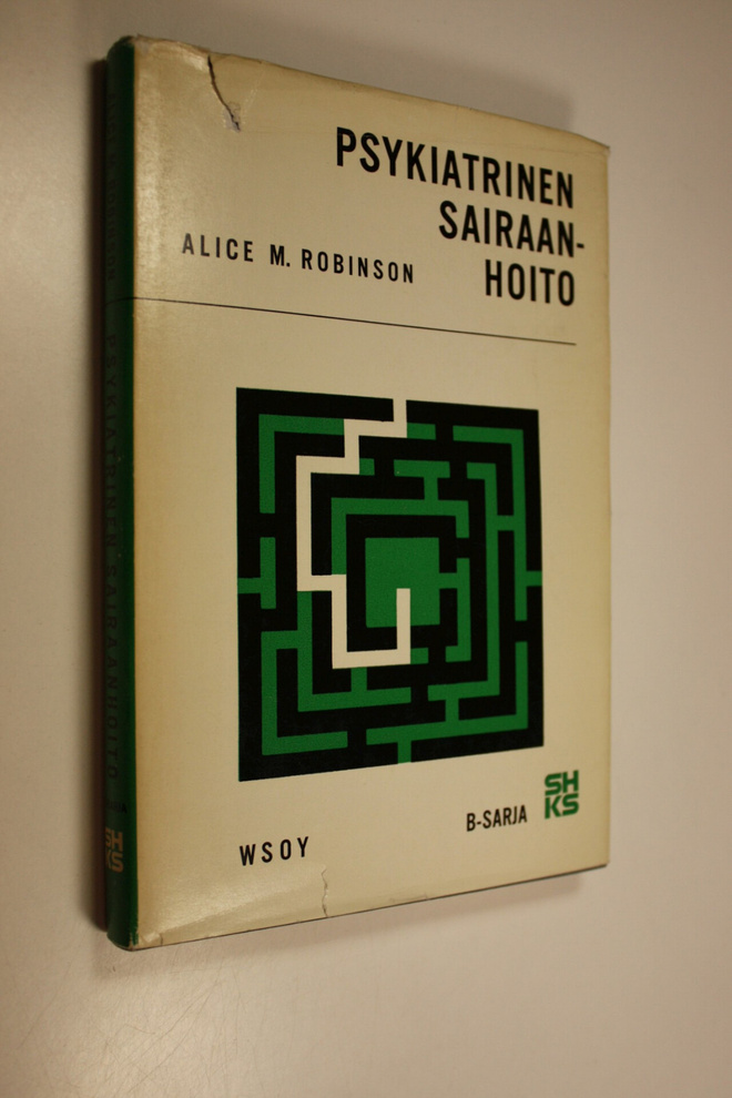 Alice M. Robinson : Psykiatrinen sairaanhoito : Oppikirja...