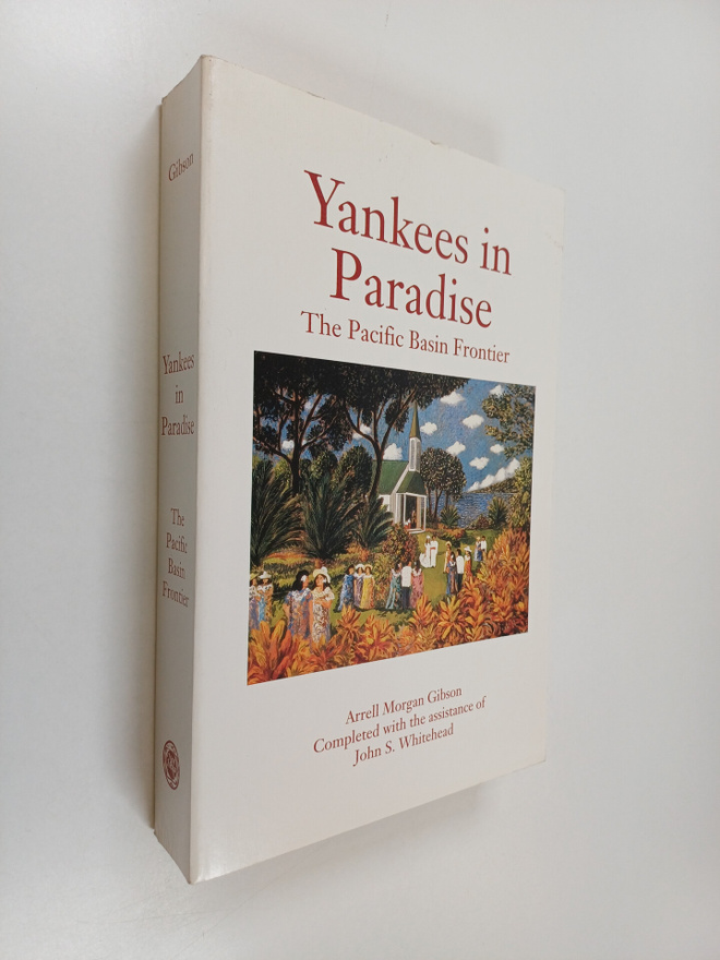 Arrell Morgan Gibson : Yankees in paradise : the Pacific ...