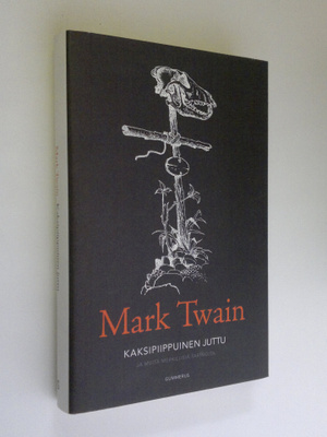 Mark Twain : Kaksipiippuinen juttu ja muita merkillisiä t...