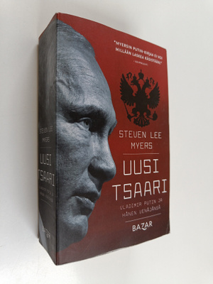 Steven Lee Myers : Uusi tsaari : Vladimir Putin ja hänen ...