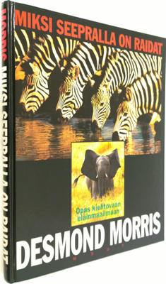 Desmond Morris : Miksi seepralla on raidat : opas kiehtov...