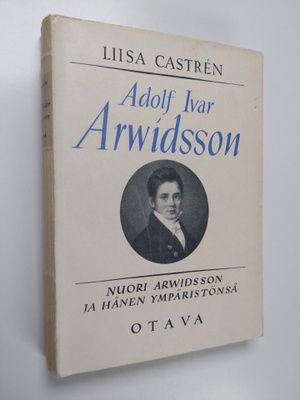Liisa Castren : Adolf Ivar Arwidsson : nuori Arwidsson ja...