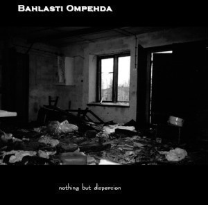 Bahlasti Ompehda - Nothing But Dispersion
