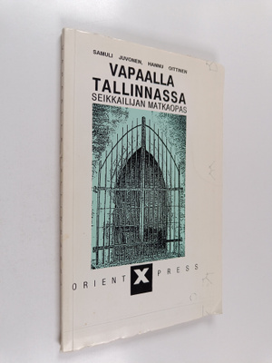 Samuli Juvonen ym. : Vapaalla Tallinnassa : seikkailijan ...