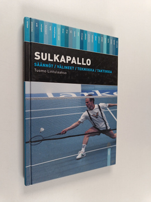 Tuomo Lintulaakso : Sulkapallo : säännöt, välineet, tekni...