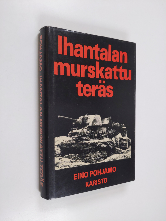 Eino Pohjamo : Ihantalan murskattu teräs : lähikuva lähit...