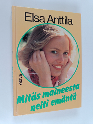 Elsa Anttila : Mitäs maineesta neiti emäntä