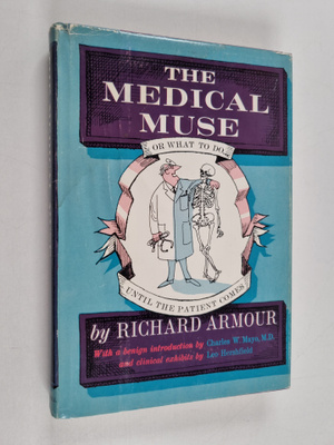 Richard Armour : The Medical Muse : or What to Do... Unti...