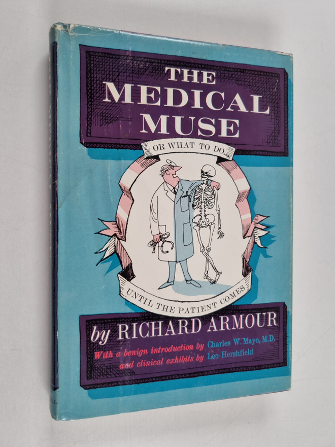 Richard Armour : The Medical Muse : or What to Do... Unti...