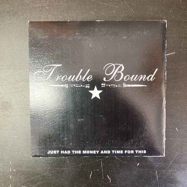 Trouble Bound - Just Had The Money And Time For This CDEP