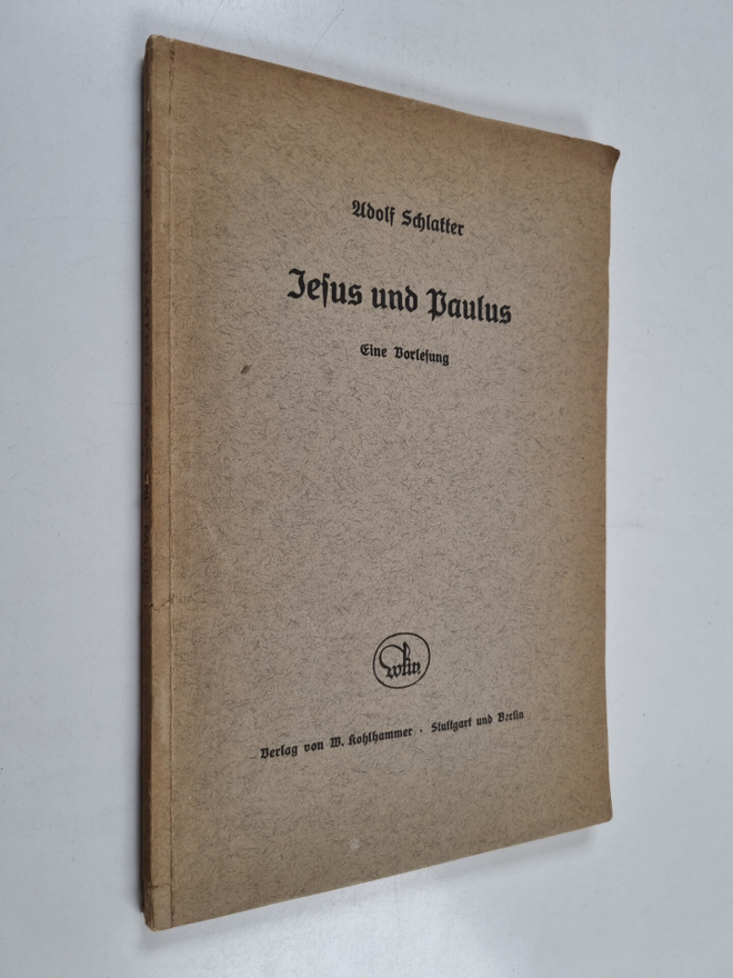 Adolf Schlatter : Jesus und Paulus : Eine Vorlesung