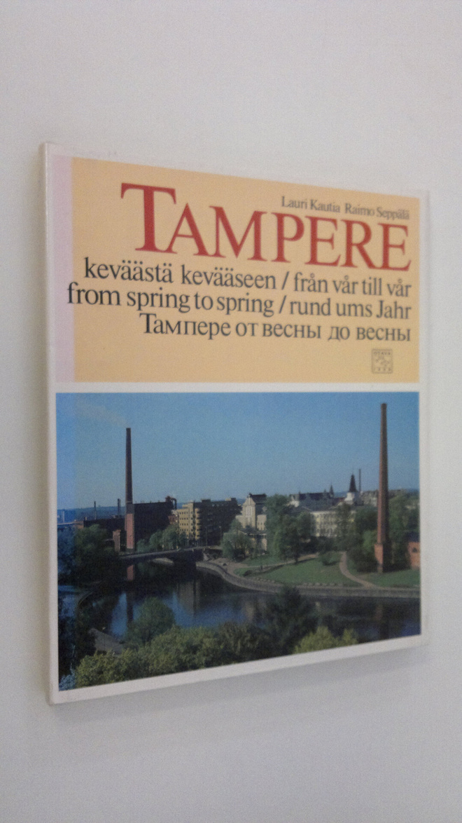 Lauri Kautia : Tampere keväästä kevääseen = Tampere från ...
