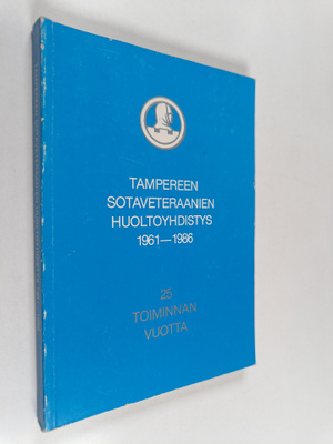 Tampereen sotaveteraanien huoltoyhdistys 1961-1985 : 25 t...