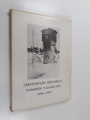 Järvenpään historiaa vanhoin valokuvin 1850-1952