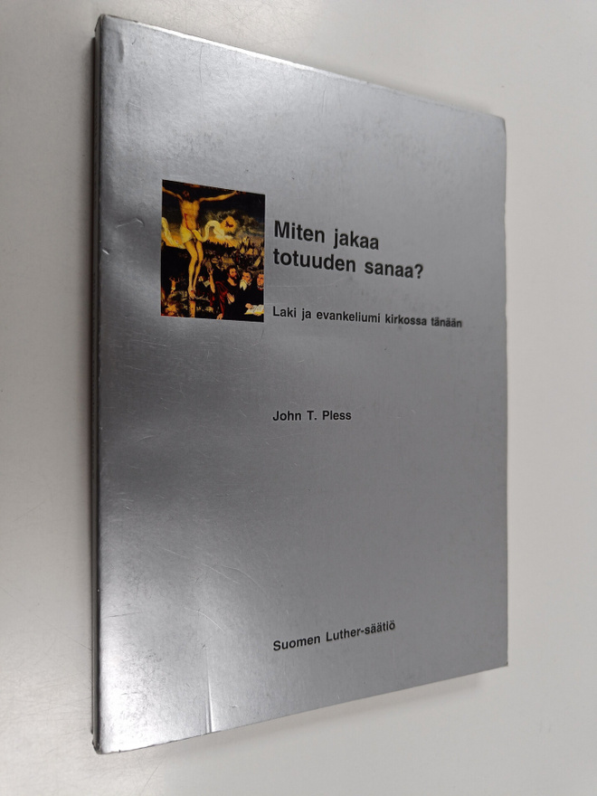 John T. Pless : Miten jakaa totuuden sanaa? : laki ja eva...