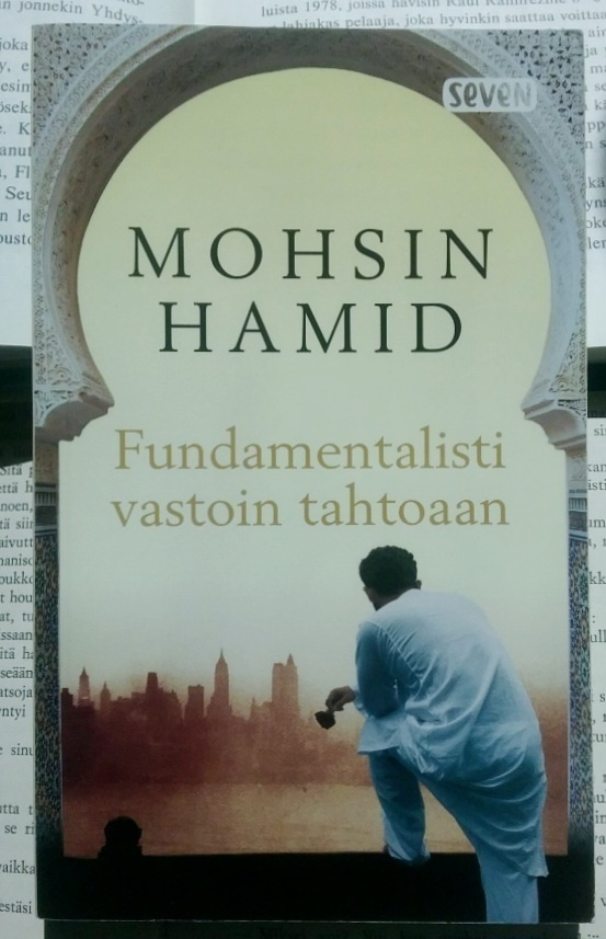 Mohsin Hamid - Fundamentalisti vastoin tahtoaan (pokkari)
