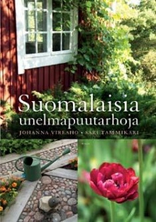 Johanna Vireaho - Suomalaisia unelmapuutarhoja