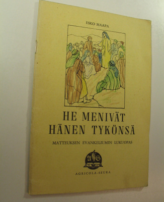 Esko Haapa : He menivät hänen tykönsä : Matteuksen evanke...