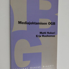 Matti Nukari : Mediajohtamisen OGB : käsitteistä ja raken... - pikkukuva 1