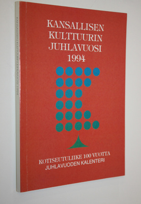 Kansallisen kulttuurin juhlavuosi 1994 : Kotiseutuliike 1...