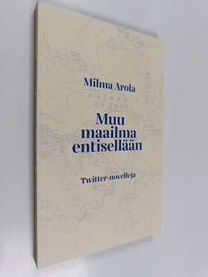 Milma Arola : Muu maailma entisellään