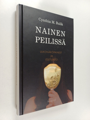 Cynthia M. Bulik : Nainen peilissä : ulkonäköpaineet ja i...