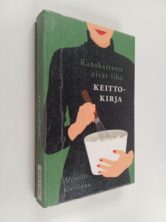 Mireille Guiliano : Ranskattaret eivät liho : keittokirja
