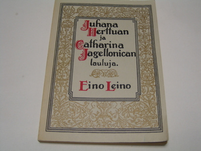 Eino Leino: Juhana Herttuan ja Catharina Jagellonican lauluj