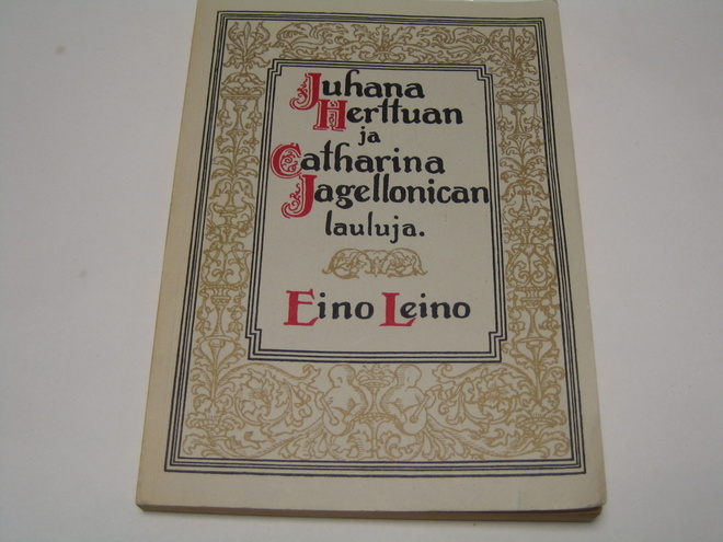 Eino Leino: Juhana Herttuan ja Catharina Jagellonican lauluj